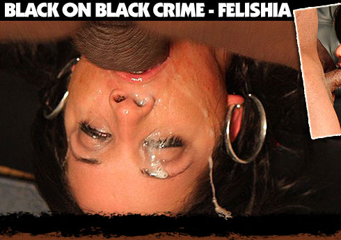 Black On Black Crime Starring Felishia